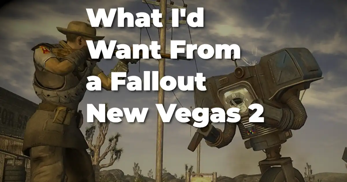 Fallout New Vegas 2 Wishlist